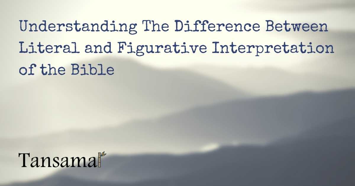Understanding The Difference Between Literal and Figurative Interpretation of the Bible