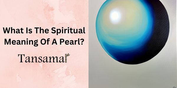What Is The Spiritual Meaning Of A Pearl?
